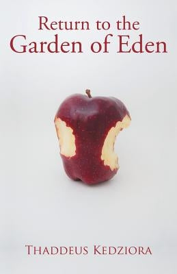 Return to The Garden of Eden by Kedziora, Thaddeus
