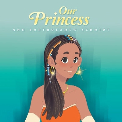 Our Princess by Schmidt, Ann Bartholomew