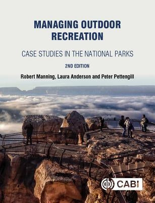 Managing Outdoor Recreation: Case Studies in the National Parks by Manning, Robert E.