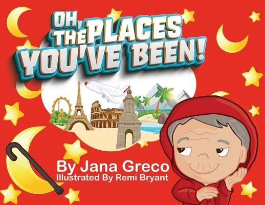 Oh, The Places You've Been! by Greco, Jana