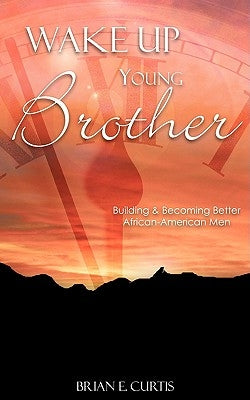 Wake Up Young Brother by Curtis, Brian E.