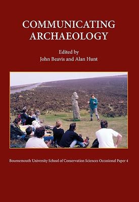 Communicating Archaeology by Beavis, John