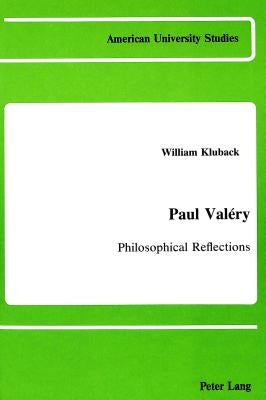 Paul Valéry: Philosophical Reflections by Kluback, William