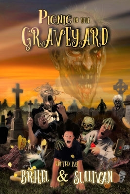 Picnic in the Graveyard: An Anthology of Cemetery Horrors by Brhel, John