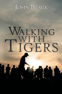 Walking With Tigers: The True Story of Rising Golfer Joel Dahmen by Black, John