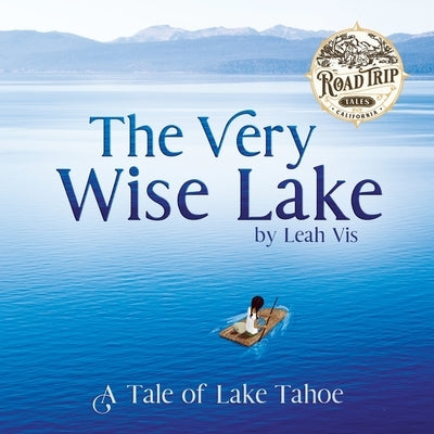 The Very Wise Lake: A Tale of Lake Tahoe by Vis, Leah