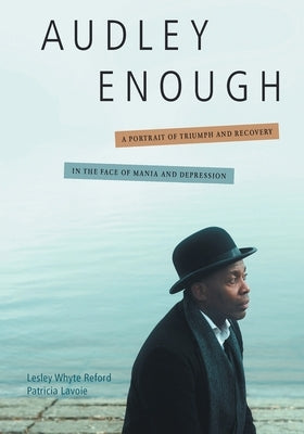 Audley Enough: A Portrait of Triumph and Recovery in the Face of Mania and Depression by Reford, Lesley Whyte