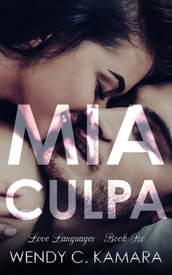 Mia Culpa: A Clean Contemporary Romance Short Story by Kamara, Wendy C.