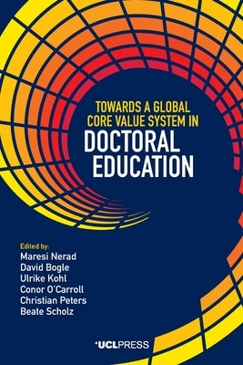 Towards a Global Core Value System in Doctoral Education by Nerad, Maresi