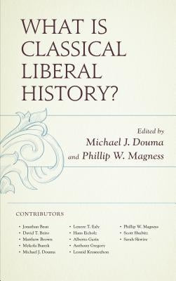 What Is Classical Liberal History? by Douma, Michael J.