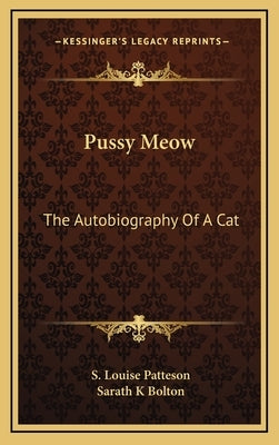 Pussy Meow: The Autobiography of a Cat by Patteson, S. Louise