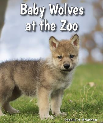 Baby Wolves at the Zoo by Brannon, Cecelia H.