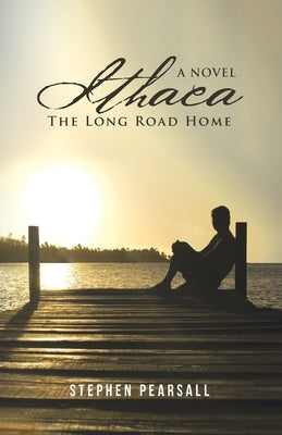 Ithaca: The Long Road Home by Pearsall, Stephen