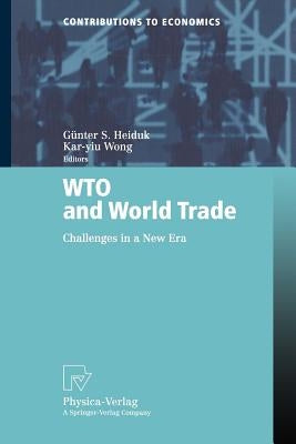 Wto and World Trade: Challenges in a New Era by Heiduk, Günter S.