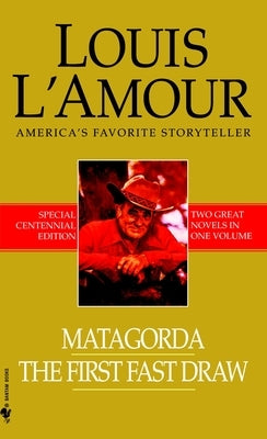 Matagorda/The First Fast Draw: Two Novels in One Volume by L'Amour, Louis