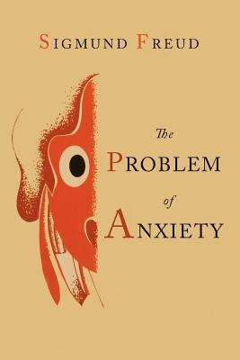 The Problem of Anxiety by Freud, Sigmund