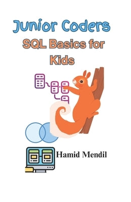 Junior Coders: SQL Basics for Kids by Mendil, Hamid