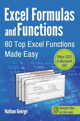 Excel Formulas and Functions: 80 Top Excel Functions Made Easy by George, Nathan