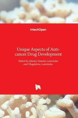 Unique Aspects of Anti-cancer Drug Development by Latosińska, Jolanta Natalia