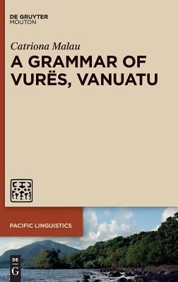 A Grammar of Vurës, Vanuatu by Malau, Catriona