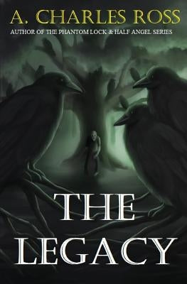 The Legacy by Ross, A. Charles