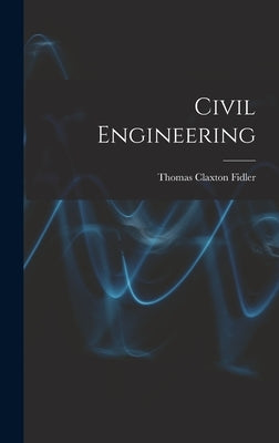 Civil Engineering by Fidler, Thomas Claxton