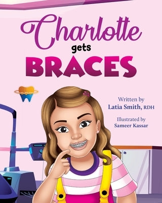 Charlotte Gets Braces by Smith, Rdh Latia