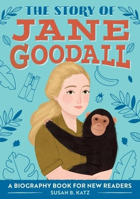 The Story of Jane Goodall: A Biography Book for New Readers by Katz