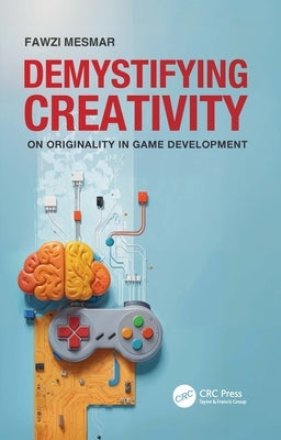 Demystifying Creativity: On Originality in Game Development by Mesmar, Fawzi