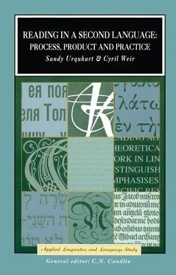 Reading in a Second Language: Process, Product and Practice by Urquhart, A. H.