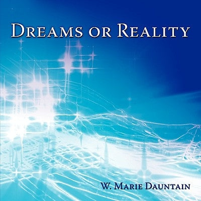 Dreams or Reality by Dauntain, W. Marie