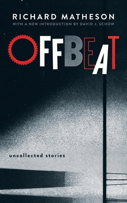 Offbeat: Uncollected Stories by Matheson, Richard