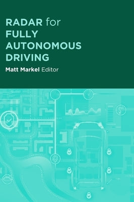 Radar for Fully Autonomous Driving by Markel, Matt