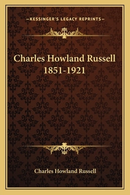 Charles Howland Russell 1851-1921 by Russell, Charles Howland