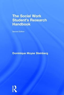 The Social Work Student's Research Handbook by Steinberg, Dominique Moyse