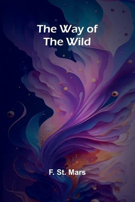 The Way Of The Wild by St Mars, F.