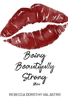Being Beautifully Strong Mini Edition: into your twenties and beyond by Valastro, Rebecca Dorothy