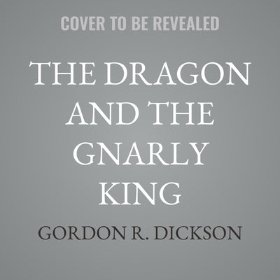 The Dragon and the Gnarly King by Dickson, Gordon R.