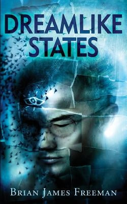 Dreamlike States by Freeman, Brian James