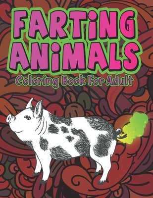 Farting Animals: Silly but Funny Coloring Book for Animal Lovers by Publications, Valdez-Darko