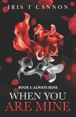 When You Are Mine by Cannon, Iris T.