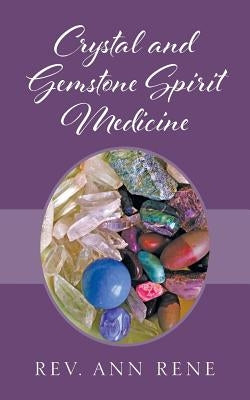 Crystal and Gemstone Spirit Medicine by Rene, Ann