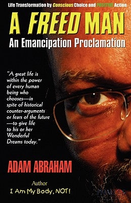 A Freed Man: An Emancipation Proclamation by Abraham, Adam E.