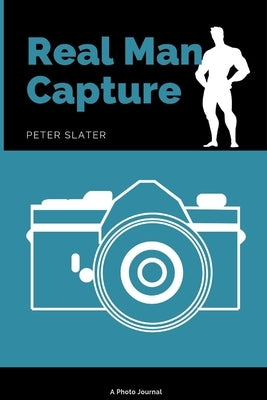 Real Man Capture by Slater, Peter
