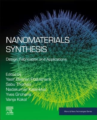 Nanomaterials Synthesis: Design, Fabrication and Applications by Beeran Pottathara, Yasir