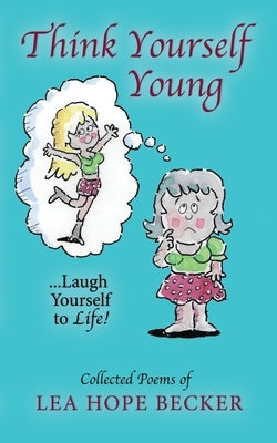 Think Yourself Young by Becker, Lea Hope
