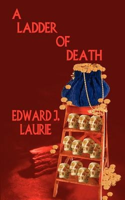 A Ladder of Death by Laurie, Edward J.