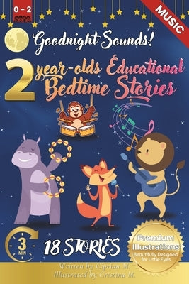 Goodnight Sounds: 2-Year-Old's Educational Bedtime Stories with Premium Illustrations: A Gentle Journey Through Soothing Sounds in Nature and Home for by M, Ciprian