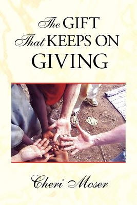 The Gift That Keeps on Giving by Moser, Cheri