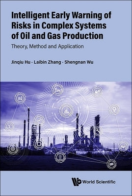 Intelligent Early Warn Risks Complex Systems Oil & Gas Prod by Hu Jinqiu